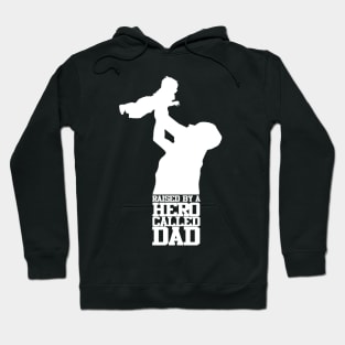 Raised By A Hero Called Dad Fathers Day Design and Typography Hoodie